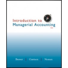 Test Bank for Introduction to Managerial Accounting, 6e Peter C. Brewer